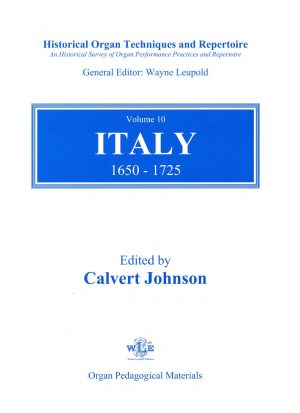 Historical Organ Techniques and Repertoire, Volume 10, Italy 1650–1725 (ed. Calvert Johnson)