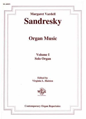 The Organ Music of Margaret Vardell Sandresky, Vol. I, Solo Organ