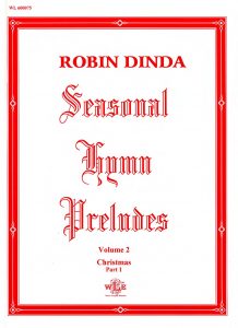 Seasonal Hymn Preludes, Vol. 2, Christmas, Part 1, Op. 7 - Robin Dinda