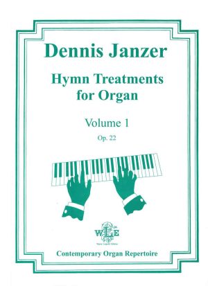 Hymn Treatments for Organ, Volume 1, Op. 22 - Dennis Janzer
