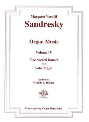 The Organ Music of Margaret Vardell Sandresky, Vol. IV, Five Sacred Dances