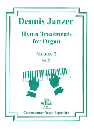 Hymn Treatments for Organ, Volume 2, Op. 23 - Dennis Janzer