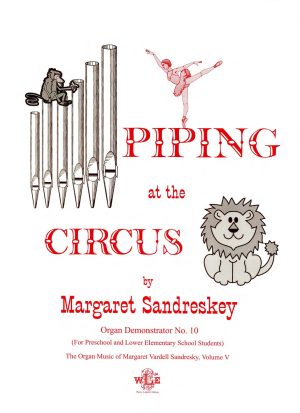 The Organ Music of Margaret Vardell Sandresky, Vol. V, Piping at the Circus