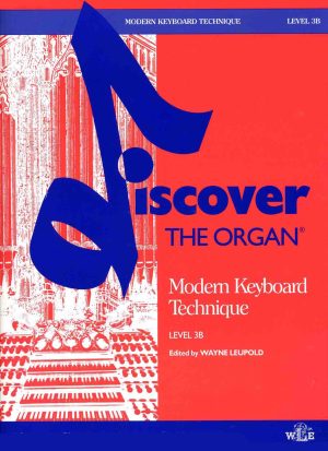 Discover the Organ, Level 3, Modern Keyboard Technique, Lev. 3B - ogan teaching