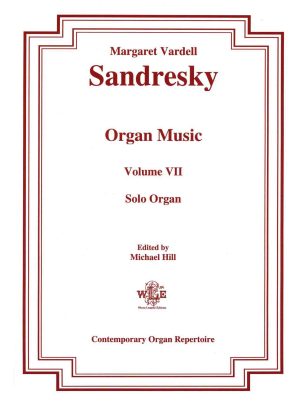 The Organ Music of Margaret Vardell Sandresky, Vol. VII, Solo Organ