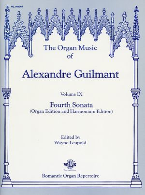 Guilmant, Alexandre – The Organ Music of Alexandre Guilmant, Vol. 9, Sonata 4 (The Organ and Harmonium Editions)
