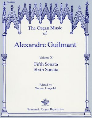 Guilmant, Alexandre – The Organ Music of Alexandre Guilmant, Vol. 10, Sonatas 5 & 6