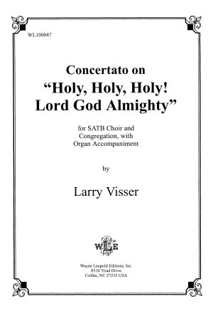 Concertato on HOLY, HOLY, HOLY! LORD GOD ALMIGHTY (SATB Choir and Congregation, with Organ accompaniment) – Larry Visser-0