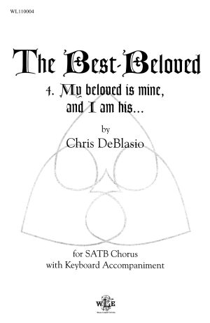 The Best Beloved: 4. "My beloved is mine, and I am his . . ." (SATB) – Chris DeBlasio-5567