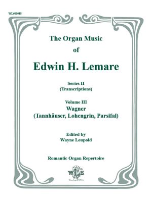 The Organ Music of Edwin Lemare, Ser. II, Vol. 3, Wagner (Tannhäuser, Lohengrin, Parsifal)