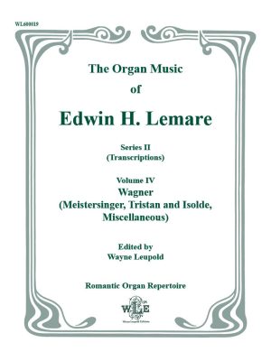 The Organ Music of Edwin Lemare, Ser. II, Vol. 4, Wagner (Die Meistersinger, Tristan und Isolde, Misc.)