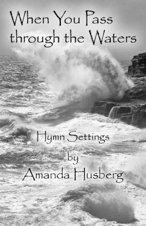 When You Pass through the Waters - Amanda Husberg