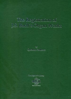 The Registration of J.S. Bach's Organ Works - Quentin Faulkner