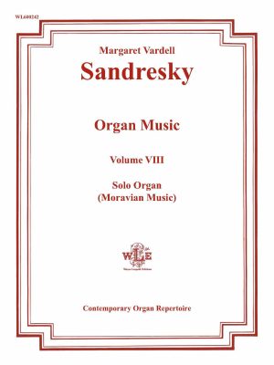 The Organ Music of Margaret Vardell Sandresky, Vol. VIII, Solo Organ (Moravian music)