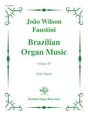 Brazilian Organ Music, Volume IV - João Wilson Faustini