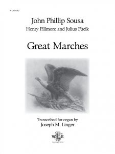 Great Marches - John Phillip Sousa, Henry Fillmore, and Julius Fûcik