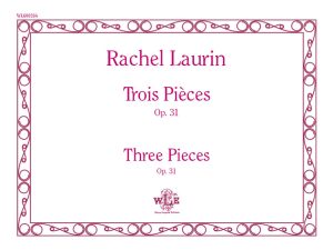 Trois Pièces, Op. 31 - Rachel Laurin