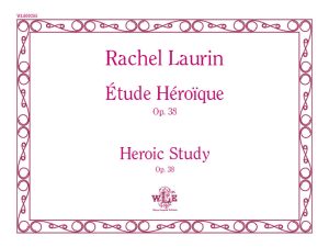 Étude Héroïque, Op. 38 - Rachel Laurin