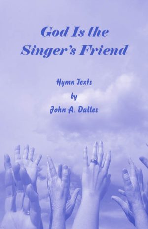 God Is the Singer’s Friend - John A. Dalles