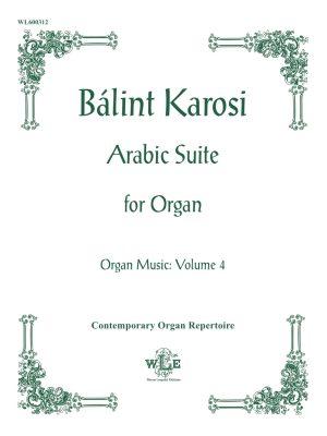 The Organ Music of Bálint Karosi, Volume 4, Arabic Suite-0