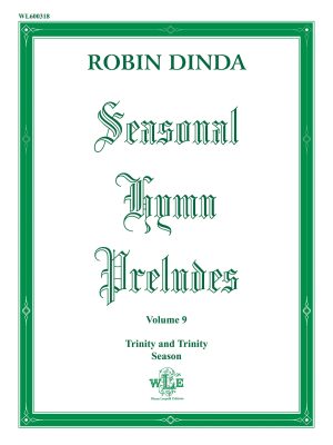 Seasonal Hymn Preludes, Volume 9, Trinity Season, Op. 30 – Robin Dinda-0