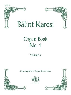 The Organ Music of Bálint Karosi, Volume 6, Organ Book No. 1 - Bálint Karosi-0