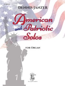 Janzer, Dennis - American and Patriotic Solos for Organ