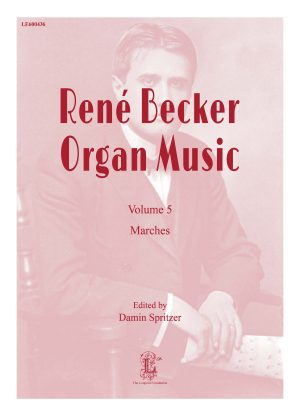 Becker, René - Organ Music Volume 5 Marches (Edited by Damin Spritzer)