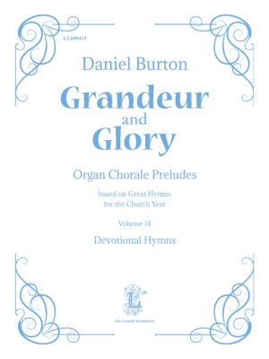 Burton, Daniel-Grandeur and Glory Organ Chorale Preludes Vol. 14